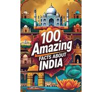 100 Amazing Facts About India: Mind-Blowing Fun Facts About India, Interesting Facts About India for Smart Kids, Everything Young Children's Should to ... for kids, educational books for children.