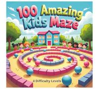 100 Amazing Kids Mazes: Can you find your way out and be a Maze Master?: 4 Difficulty levels to challenge & entertain your children