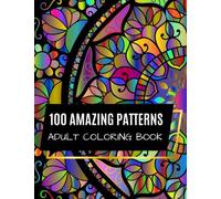 100 Amazing Pattern: Adult Coloring Book with Fun, Easy, and Relaxing Coloring Pages