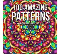 100 Amazing Patterns: An Adult Coloring Book with more than 100 Fun and Relaxing Patterns Mandala for Stress Relief and Relaxation. (Gift Idea) (Mandalas Coloring Books Collection)