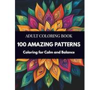 100 Amazing Patterns Coloring Book: Large Pattern Collection for Stress Relief, Mindfulness and Relaxation Coloring Pages, Therapeutic Abstract ... Therapy Book (Mindful Therapy Coloring Books)
