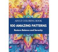 100 Amazing Patterns Coloring Book Vol. 2: Large Collection of Relaxing Patterns, Stress Relief Coloring for Adults, 100 Mandalas and Abstract ... Book (Mindful Therapy Coloring Books)
