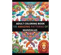 100 AMAZING PATTERNS OF MANDALAS: ADULT COLORING BOOK