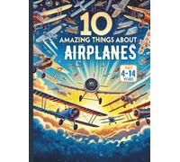 100 Amazing Things About Airplanes