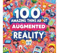 100 Amazing Things About Augmented Reality