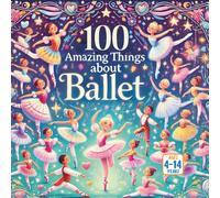 100 Amazing Things About Ballet