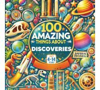 100 Amazing Things About Discoveries