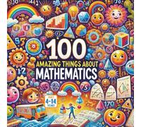 100 Amazing Things About Mathematics