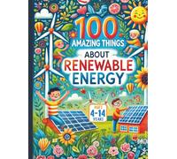 100 Amazing Things About Renewable Energy