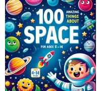 100 Amazing Things About Space