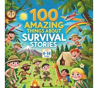 100 Amazing Things About Survival Stories