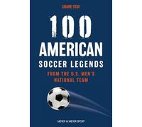 100 American Soccer Legends: From the US Men's National Team