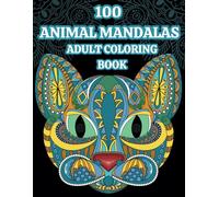100 ANIMAL MANDALAS: ADULT COLORING BOOK