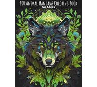 100 Animal Mandalas Coloring Book for Adults: Beautiful, Intricate Designs for Stress Relief, Relaxation, and Mindfulness - Large Print 8.5 x 11 in, Single-Sided Pages