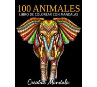 100 Animales - Libro de colorear con mandalas: Libro de colorear para adultos con mandalas de animales. Libro de colorear antiestrés para adultos (Volumen 4)