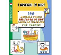 100 Animali da colorare dell' Arca di Noè - Libro da Colorare per Bambini da 1 a 4 anni: I DISEGNI DI MIRI - Libro da colorare per bambini da 1 a 4 ... sviluppare creatività e amore per gli animal
