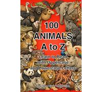 100 Animals A to Z: Learn to Read with Uppercase and Lowercase Letters (Teacher Oliver Collection)