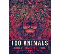 100 Animals Adult Coloring Book: An Inspirational Adult Coloring Book With Lions, Owls, Horses, Cats, Mandala & More for Relaxation, Stress Relief, and Mindfulness | Perfect for Men & Women (V-5)