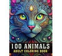 100 Animals Adult Coloring Book: Large Print Inspirational Book With 100 Beautiful Animal Designs for Relaxation and Stress Relief | Mandalas, Cats, ... & More for Mindfulness and Calm (V-9)