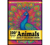 100 + Animals Adult Coloring Book: Relaxing drawings to Calm your Mind and Relieve Stress / 8.5"x11" / 214 pages