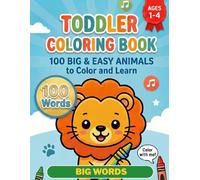 100 Animals Coloring Book for Toddlers: Big and Simple Animal Coloring Pages with First Words for Kids Ages 1-4 (Toddler Animal Coloring Books)