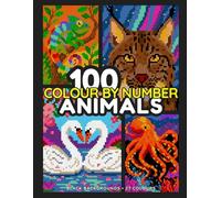 100 Animals Colour by Number: A Pixel Mystery Colouring Book for Adults and Teens