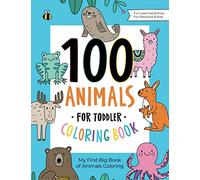 100 Animals for Toddler Coloring Book: My First Big Book of Easy Educational Coloring Pages of Animal Letters A to Z for Boys & Girls, Little Kids, Preschool and Kindergarten