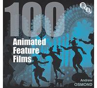 100 Animated Feature Films (Screen Guides)