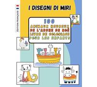 100 Animaux heureux de l'Arche de Noé - Livre de coloriage pour les enfants: Pour les enfants de 1 à 4 ans avec de mignons animaux de l’Arche de Noé - ... et l’amour des animaux | I DISEGNI DI MIRI