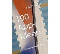 100 App-Ideen: Geld verdienen mit Apps.