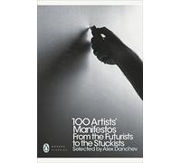 100 Artists' Manifestos: From the Futurists to the Stuckists (Penguin Modern Classics)