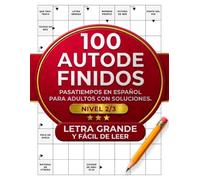 100 Autodefinidos: Pasatiempos en español para adultos con soluciones