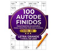 100 Autodefinidos: Pasatiempos en español para adultos con soluciones