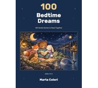 100 Bedtime Dreams: 100 Gentle Stories to Read Together