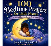 100 BEDTIME PRAYERS For Little Hearts: A Sweet Christian Prayer Book for Kids