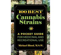 100 Best Cannabis Strains: A Pocket Guide for Medicinal and Recreational Use