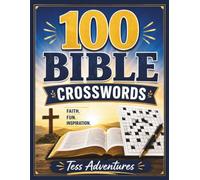 100 Bible Crosswords: Scripture-Themed Puzzles Featuring Old & New Testament People, Places, Events, Miracles, Prophecy, and Christian Faith for Adults, Teens, Families & Church Groups
