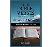 100 Bible Verses Every Christian Should Know: Memorize, Meditate and Live