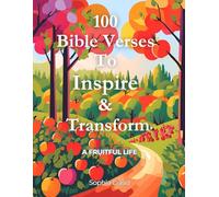 100 Bible Verses To Inspire & Transform | A Fruitful Life: A Daily Devotional for Cultivating the Fruits of the Spirit and Living with Purpose (100 Bible Verses Series)