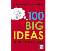 [(100 Big Ideas to Help You Succeed)] [ By (author) Mark Ridley, By (author) Ian Mills ] [June, 2014]