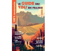 100% BIODYNAMIE: Le Guide des Vins en France 2024