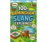 100+ Birmingham Slang Explained: The Complete Brummie Slang Guide for Locals, Visitors & Language Lovers
