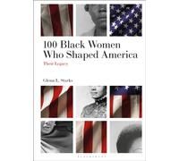 100 Black Women Who Shaped America : Their Legacy