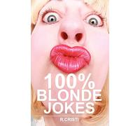 100% Blonde Jokes: The Best Dumb, Funny, Clean, Short and Long Blonde Jokes Book