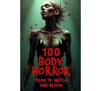 100 Body horror films to watch and review