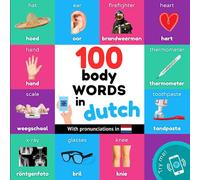 100 body words in dutch: Bilingual picture book for kids: english / dutch with pronunciations (Learn dutch)
