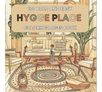 100 Bold and Easy Hygge Place Coloring Pages + 100 Fun & Easy Motivational Quotes: Cozy Coloring Pages & Motivational Quotes for Relaxation, Mindfulness, and Stress Relief