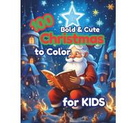 100 Bold & Cute Christmas Coloring Book for Kids: Festive Holiday Fun with Santa, Reindeer, Snow Globes & More! Over 100 Pages of Bold & Easy Coloring ... (The 100+ Coloring Club - Christmas Edition)