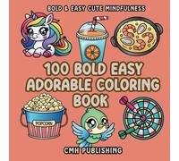 100 Bold Easy Adorable Coloring Book: Simple, Easy, and Large Print Designs for Adults and Kids with Animals, Flowers, and Food (Bold and Easy Coloring)