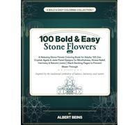 100 Bold & Easy Stone Flowers ed.1: A Relaxing Adult Coloring Book with 100 Zen Stone Flower Designs for Mindfulness, Stress Relief & Nature Lovers
